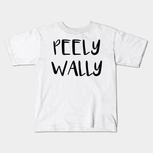 PEELY WALLY, Scots Language Phrase Kids T-Shirt